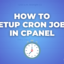 How to Setup Cron Jobs in cPanel