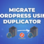 How to Migrate Wordpress Website using Duplicator Plugin