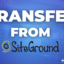 How to Transfer Your WordPress Website Away From SiteGround