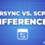 Rsync vs. SCP Exploring Differences