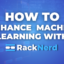 How to Enhance Your Machine Learning Projects with RackNerd