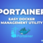 Portainer - An Easy Docker Management Utility