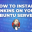 How to Install Jenkins on your Ubuntu server