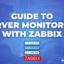 Guide to Server Monitoring with Zabbix