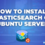 How to Install Elasticsearch on Ubuntu Server