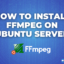 How to Install FFmpeg on Ubuntu Server