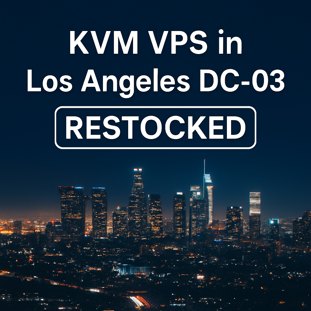 KVM VPS in Los Angeles DC-03 — Restocked