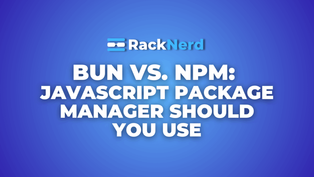 Bun vs. NPM: Which JavaScript Package Manager Should You Use
