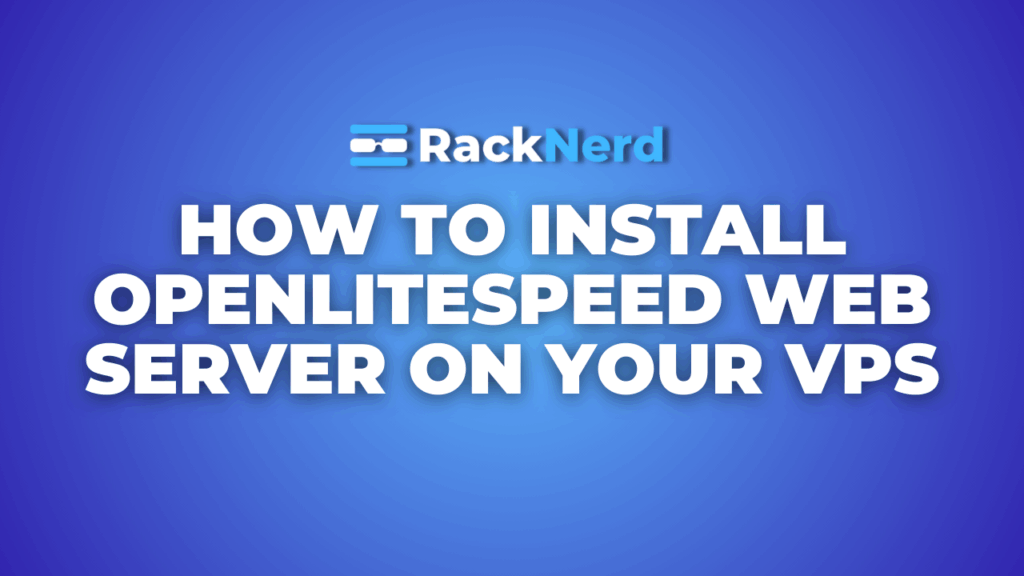 How to Install OpenLiteSpeed Web Server on Your VPS