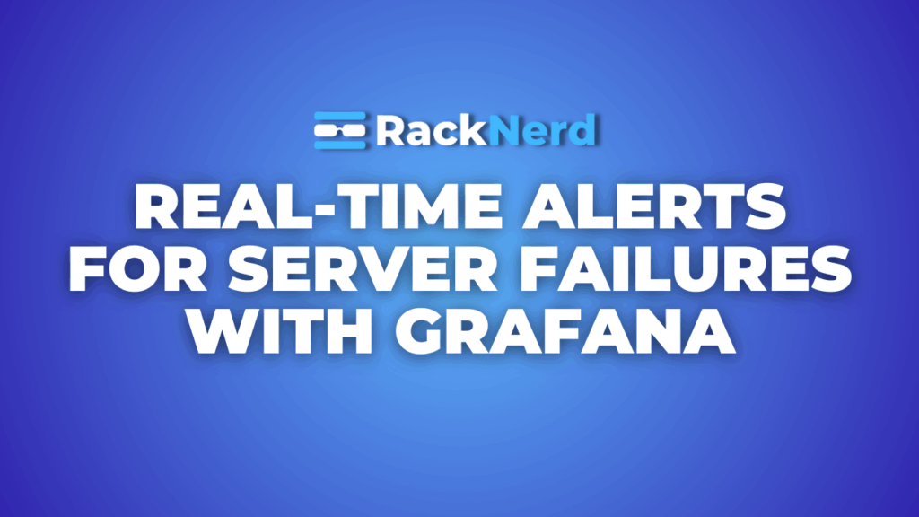 How to Set Up Real-Time Alerts for Server Failures with Grafana