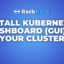 Install Kubernetes Dashboard (GUI) in Your Cluster