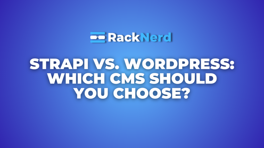 strapi vs wordpress, best cms for websites, headless cms vs traditional cms, wordpress alternatives, strapi cms explained, cms comparison guide, choosing a cms platform, wordpress pros and cons, strapi use cases, modern content management systems