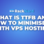 What is TTFB and How to Minimise it with VPS Hosting