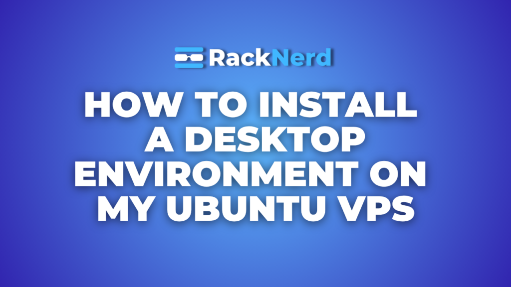 How to Install a Desktop Environment on My Ubuntu VPS