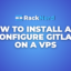 How to Install and Configure GitLab on a VPS