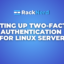 Setting up Two-Factor Authentication for Linux Server