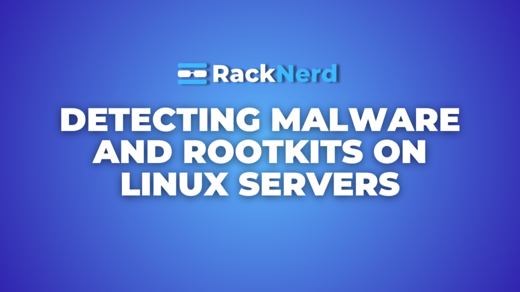Detecting Malware and Rootkits on Linux Servers