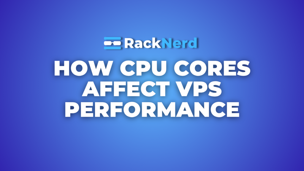 How CPU Cores Affect VPS Performance