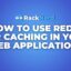 How to Use Redis for Caching in Your Web Applications