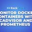 How to Monitor Docker Containers with cAdvisor and Prometheus