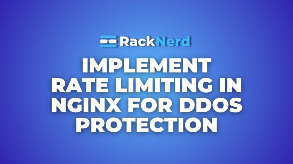 Implement Rate Limiting in Nginx for DDoS Protection