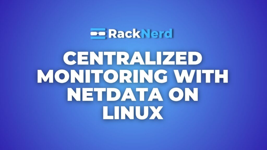 Setting Up Centralized Monitoring with Netdata on a Linux Server