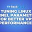Tuning Linux Kernel Parameters for Better VPS Performance
